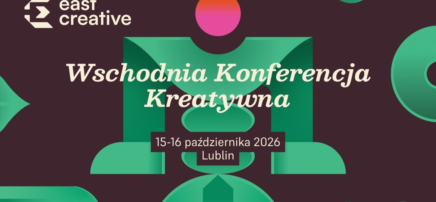 East Creative 2026 wschodnia konferencja kreatywna