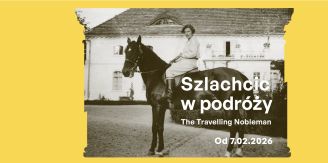 Szlachcic w podrozy wystawa Waplewo Wielkie Muzeum Tradycji Szlacheckiej