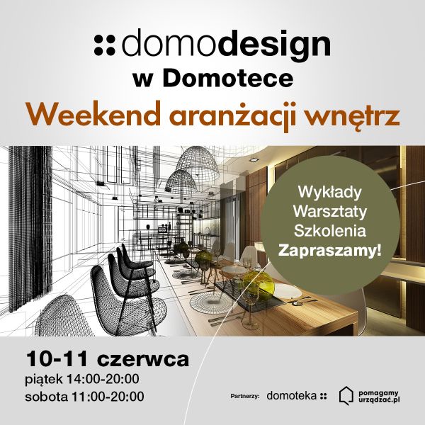domodesign weekend aranżacji wnętrz w domotece
